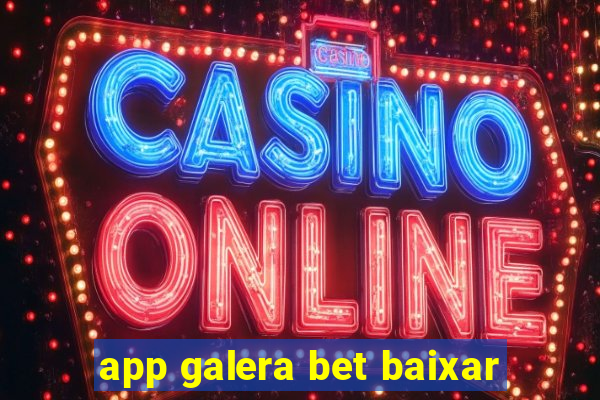 app galera bet baixar